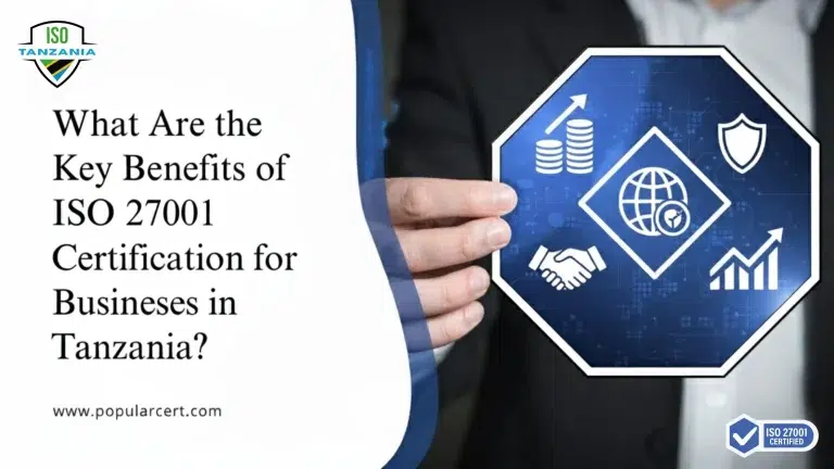 What Are the Key Benefits of ISO 27001 Certification for Businesses in Tanzania?